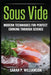 Sous Vide: Modern Techniques for Perfect Cooking Through Science by Sarahwilliamson P. Williamson