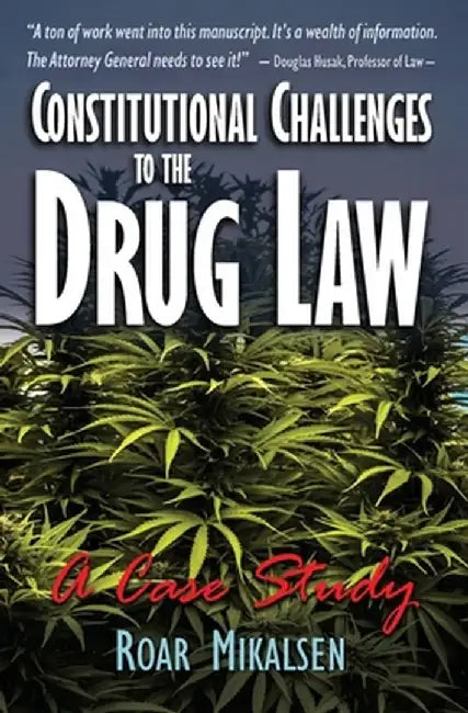 Constitutional Challenges to the Drug Law: A Case Study by Roar Alexander Mikalsen