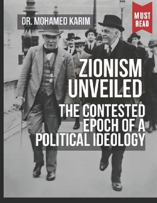Zionism Unveiled: The Contested Epoch of a Political Ideology by Mohamed Karim