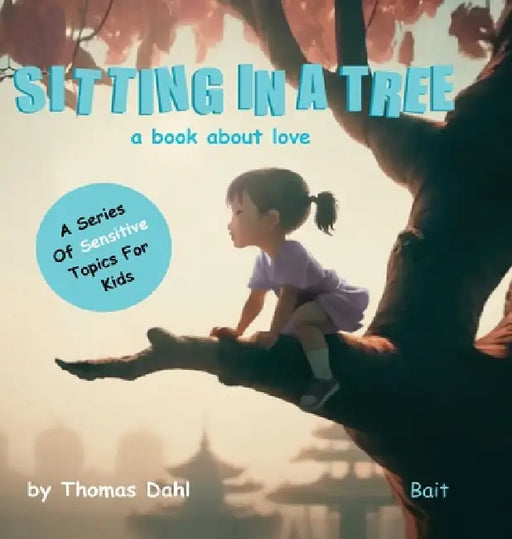 Sitting In A Tree: A book about love by Thomas Dahl