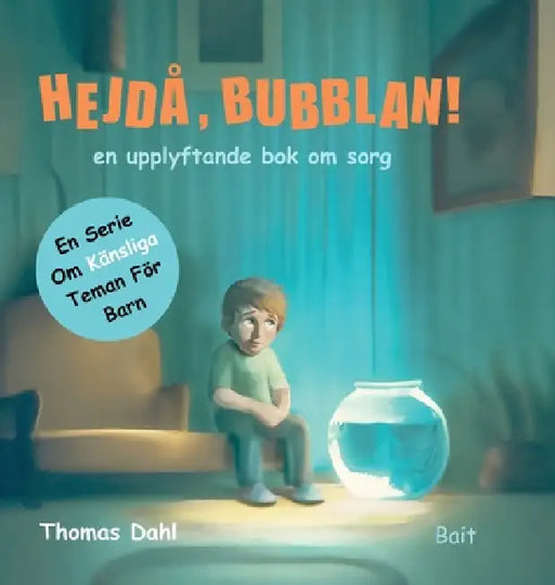 Hejdå, Bubblan!: en upplyftande bok om sorg by Thomas Dahl
