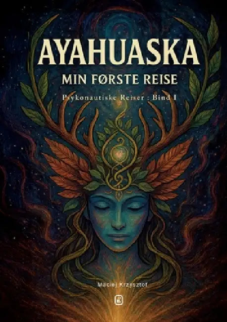 Ayahuaska: Min Første Reise by Maciej Krzysztof