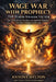 Wage War With Prophecy