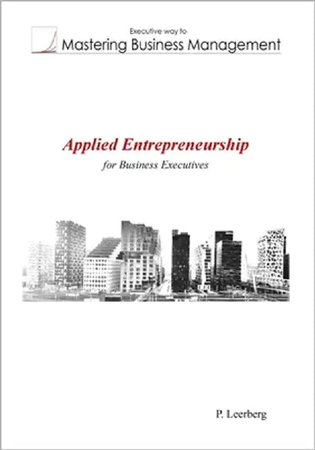 Applied Entrepreneurship for Business Executives by Leerberg, P.