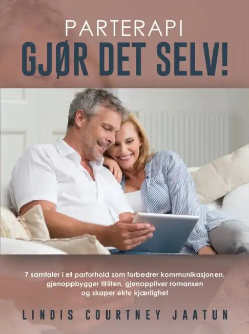Parterapi -- Gj r Det Selv!: 7 Samtaler I Et Parforhold SOM Forbedrer Kommunikasjonen, Gjenoppbygger Tilliten, Gjenoppliver Romansen Og Skaper Ekte Kj rlighet by Neha Roy