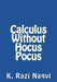 Calculus Without Hocus Pocus by K. Razi Naqvi