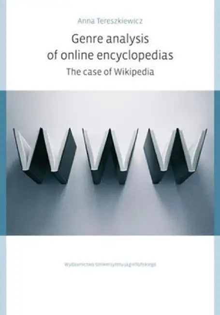 Genre Analysis of Online Encyclopedias: The Case of Wikipedia by Anna Tereszkiewicz