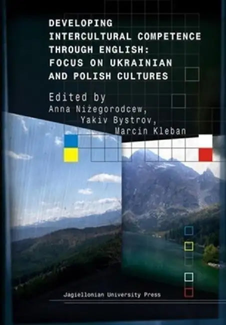 Developing Intercultural Competence Through English: Focus on Ukrainian and Polish Cultures by Anna Niezegorodcew