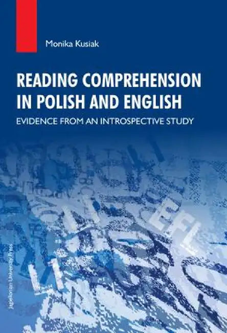 Reading Comprehension in Polish and English: Evidence from an Introspective Study by Monika Kusiak