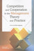Competition and Cooperation in the Management Theory and Practice by Piotr Jedynak
