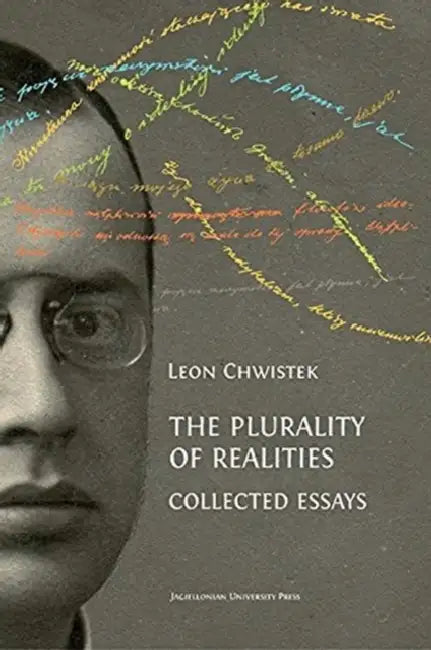 The Plurality of Realities: Collected Essays by Leon Chwistek, Karol Chrobak, Karol Chrobak
