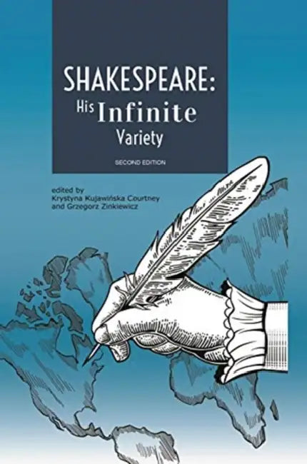 Shakespeare: His Infinite Variety: Celebrating the 400th Anniversary of His Death by Krystyna Kujawińska Courtney, Grzegorz Zinkiewicz