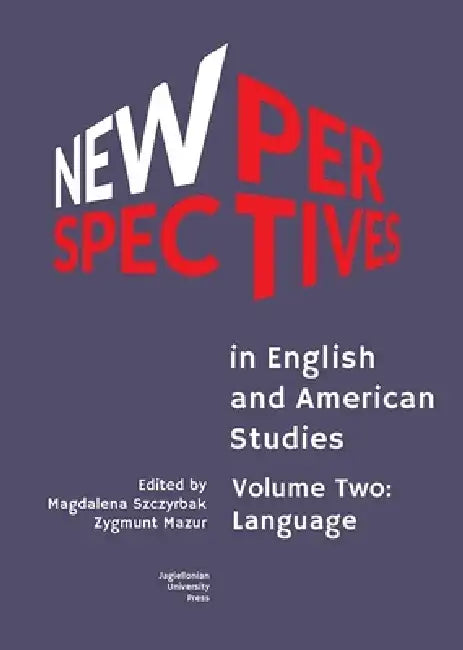 New Perspectives in English and American Studies: Volume Two: Language by Magdalena Szczyrbak