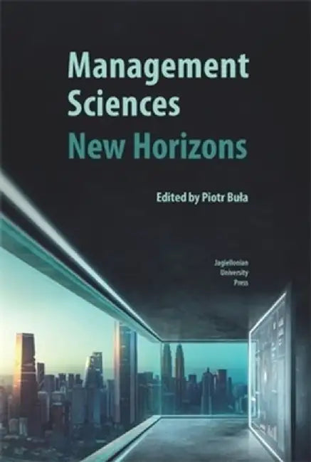 Management Sciences - New Horizons by Piotr Bula