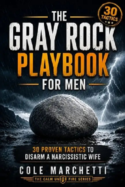 The Gray Rock Playbook for Men by Cole Marchetti Marchetti