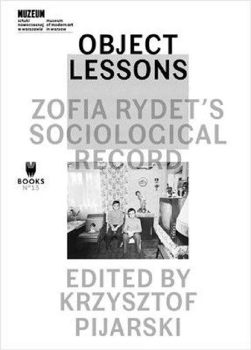 Object Lessons: Zofia Rydet's Sociological Record by Krzysztof Pijarski