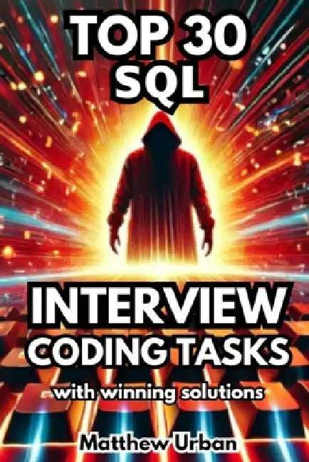 TOP 30 SQL Interview Coding Tasks by Matthew Urban