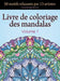 Livre de coloriage des mandalas: 50 motifs relaxants par 13 artistes, coloration de présence attentive pour les adultes, volume 1 by Coloringcraze