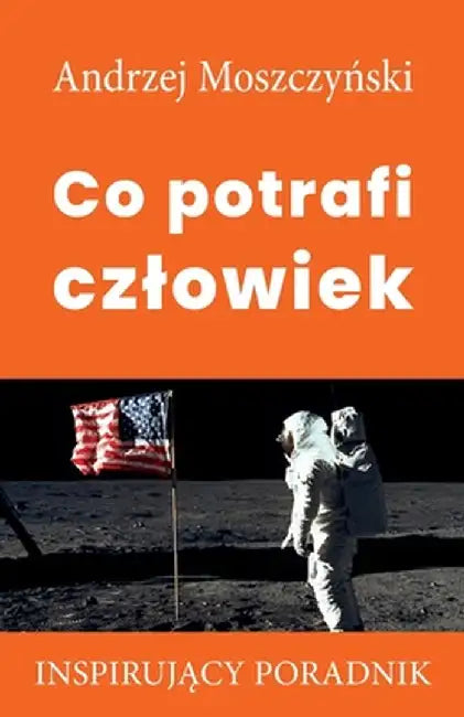 Co potrafi czlowiek by Andrzej Moszczyński