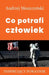 Co potrafi czlowiek by Andrzej Moszczyński