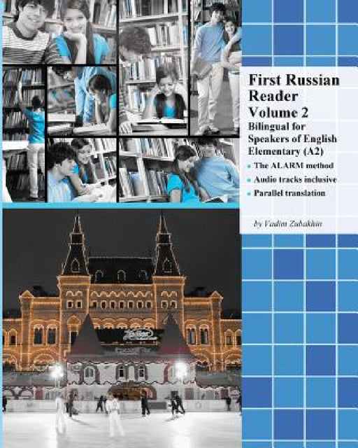 First Russian Reader Volume 2: Bilingual for Speakers of English Elementary (A2) by Vadim Zubakhin