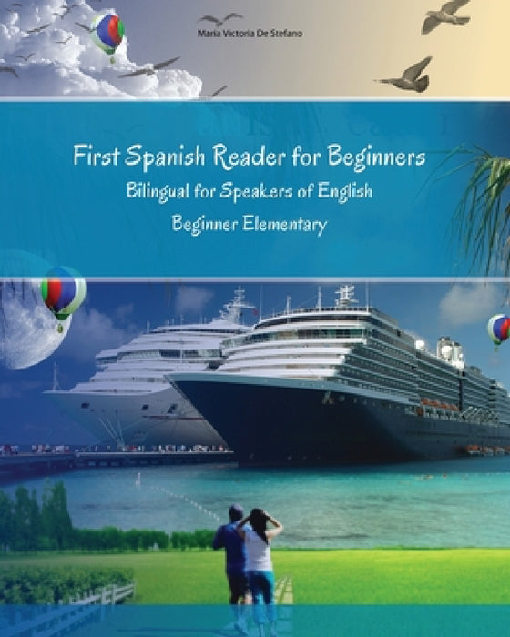 First Spanish Reader for Beginners: Bilingual for Speakers of English Beginner (A1) Elementary (A2) by Maria Victoria de Stefano