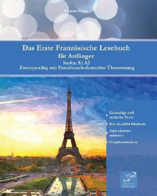 Das Erste Französische Lesebuch für Anfänger: Stufen A1 A2 Zweisprachig mit Französisch-deutscher Übersetzung by Eugene Gotye