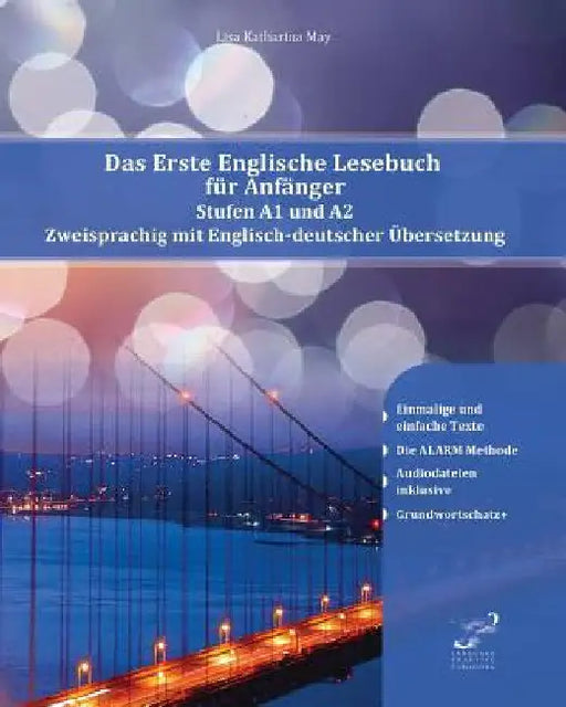 Das Erste Englische Lesebuch für Anfänger: Stufen A1 A2 Zweisprachig mit Englisch-deutscher Übersetzung by Lisa Katharina May