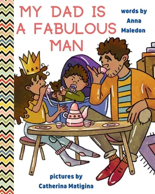 My Dad is a Fabulous Man: Picture Book to Celebrate Fathers OPTION 1 - Black / Brown Skin by Anna Maledon