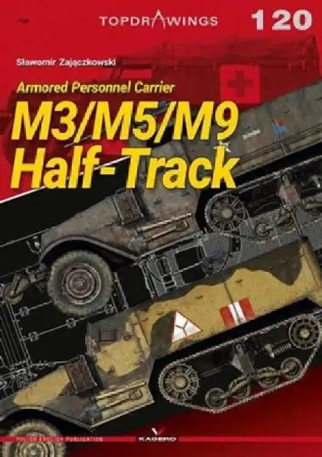 M3/M5/M9 Half-Track: Armored Personnel Carrier by Slawomir Zajaczkowski