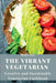 The Vibrant Vegetarian: Creative and Sustainable Vegetarian Cookbook by Harper Isley