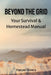 Beyond the Grid: Your Survival & Homestead Manual by Harper Rivers