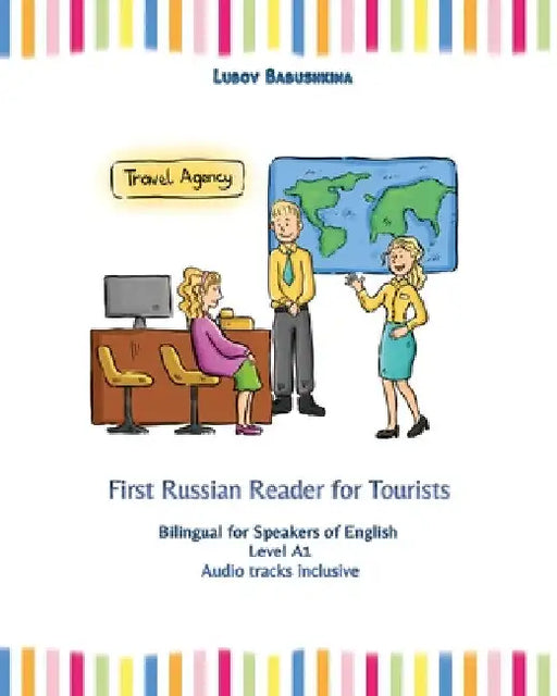 First Russian Reader for Tourists: Bilingual for Speakers of English Level A1 by Lubov Babushkina