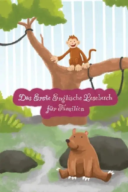 Das Erste Englische Lesebuch für Familien (farbig illustrierte Ausgabe, Band 1): Stufe A1 Zweisprachig mit Englisch-deutscher Übersetzung by Adelina Brant