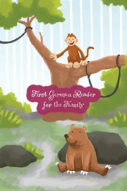 First German Reader for the Family: (Color Illustrated Edition, Volume 1) Bilingual for Speakers of English A1 Level by Adelina Brant