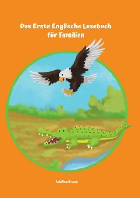 Das Erste Englische Lesebuch für Familien: Stufe A1 und A2 Zweisprachig mit Englisch-deutscher Übersetzung by Adelina Brant