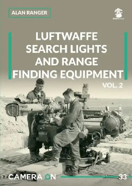 Luftwaffe Search Lights and Range Finding Equipment: Volume 2 by Alan Ranger