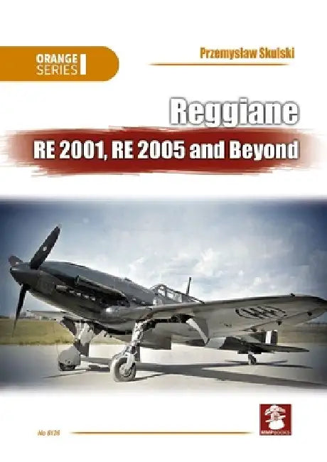 Reggiane Re 2001, Re 2005 and Beyond by Przemyslaw Skulski
