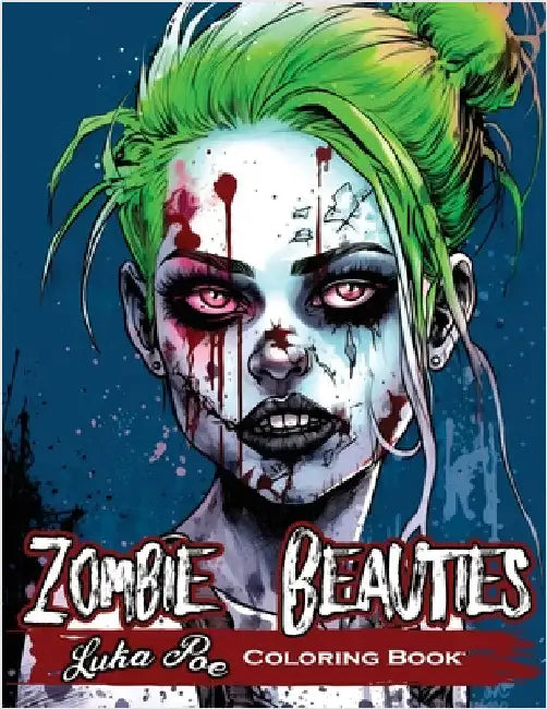 Zombie Sexy Women: Horror Meets Beauty: A Spooky Coloring Book for Adults Featuring Zombie pin-up Girls by Luka Poe