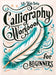 Calligraphy Workbook for Beginners: Simple and Modern Handwriting - A Beginner's Guide to Mindful Lettering, Transforming Your Notes into Art and Unle by Life Daily Style