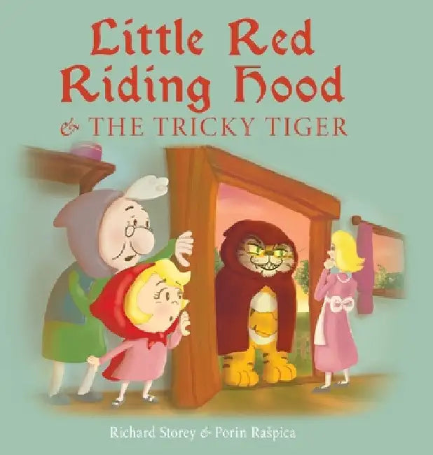 Little Red Riding Hood and the Tricky Tiger by Richard Storey