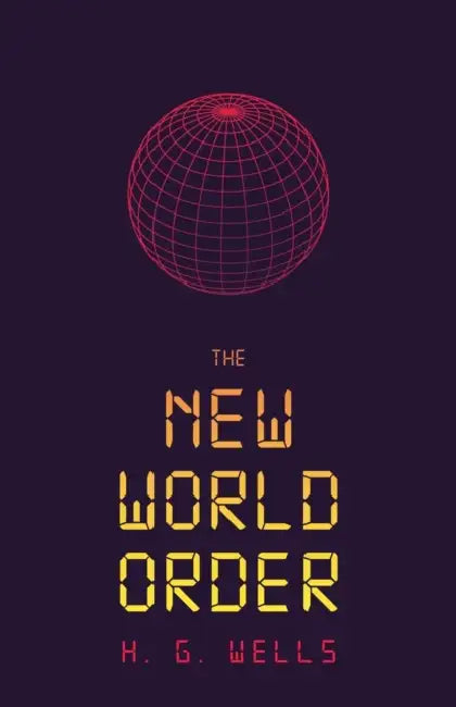 The New World Order by H. G. Wells, Constantin Von Hoffmeister