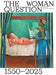 The Woman Question 1550-2025 by Alison M. Gingeras, Chiara Bottici, Ewa Klekot