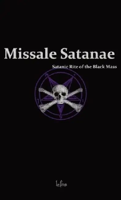 Missale Satanae: A Practical Guide to Satanic Ritual and the Black Mass by Lcf Ns