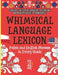 Whimsical Language Lexicon. Polish and English Phrases in Every Shade: Stress-Relief Bilingual Coloring Book With Adult Language by Kolorowe Inwektywy