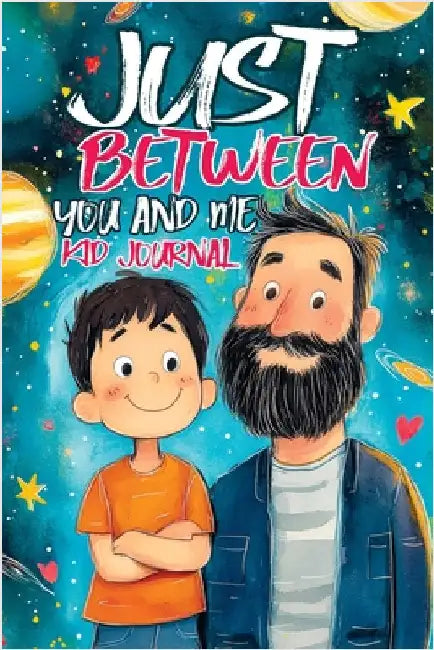 Just Between You and Me Kid Journal: Father and Son Pass Back and Forth a Diary with Prompts, Guided by Love, Meaningful Conversations, Strong Relatio by Mischievous, Childlike