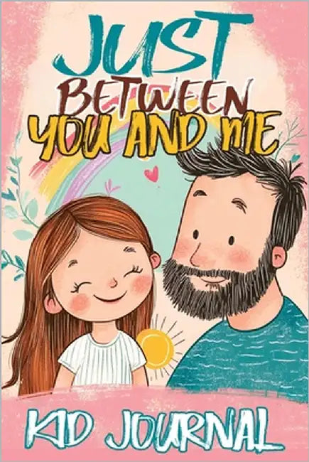 Just Between You and Me Kid Journal: Father and Daughter Pass Back and Forth a Diary with Prompts, Guided by Love, Meaningful Conversations, Strong Re by Mischievous, Childlike