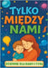 Tylko między nami: Dziennik dla mamy i syna z pytaniami, które zbliżają, inspirują do rozmów i budują więź by Mischievous, Childlike