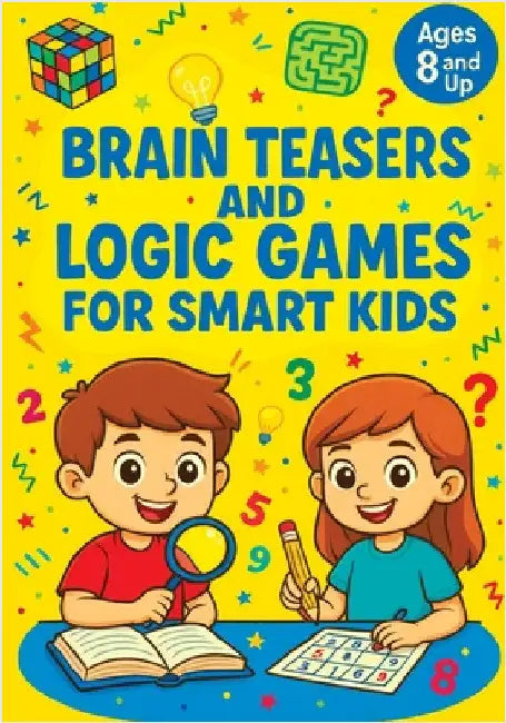 Brain Teasers and Logic Games for Smart Kids: Critical Thinking Activities, Creative Problem Solving, Mazes, Spot the Difference and Fun Challenges fo by Childlike Mischievous