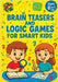Brain Teasers and Logic Games for Smart Kids: Critical Thinking Activities, Creative Problem Solving, Mazes, Spot the Difference and Fun Challenges fo by Childlike Mischievous
